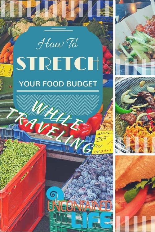 How To Stretch Your Food Budget While Traveling, Uncontained Life